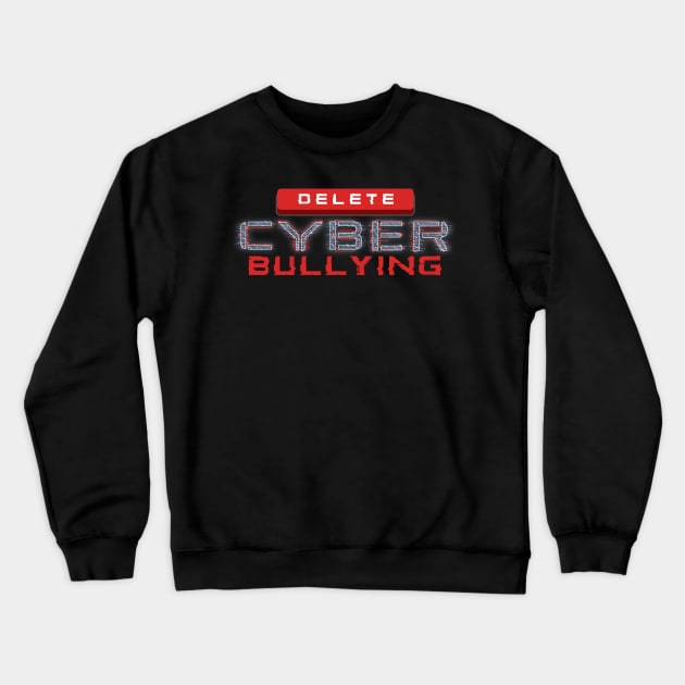 Delete Cyber Bullying Crewneck Sweatshirt by happiBod